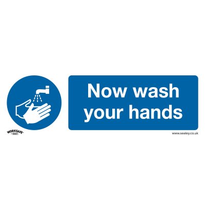 Sealey Worksafe Now Wash Your Hands Safety Sign - Rigid Plastic